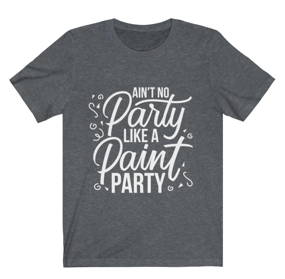 Ain't No Party Like Door Hanger Paint Party shirt