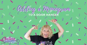 Tamara Pointing to words that say "Adding a Monogram to a Door Hanger"
